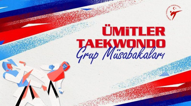 2026 Ümitler Taekwondo Grup Müsabakaları